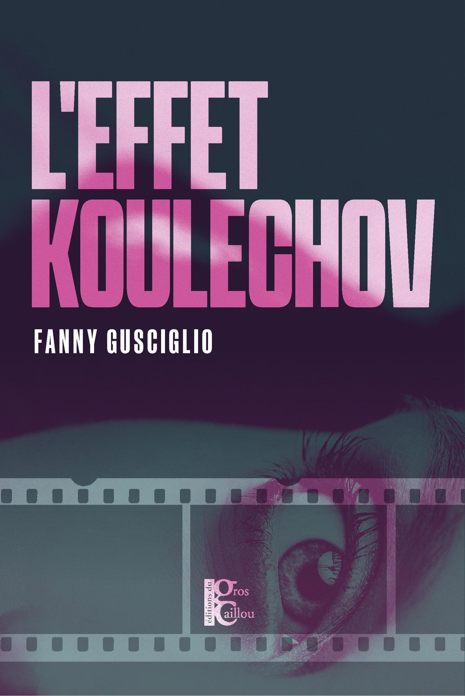L'effet Koulechov - Fanny Gusciglio - DU GROS CAILLOU