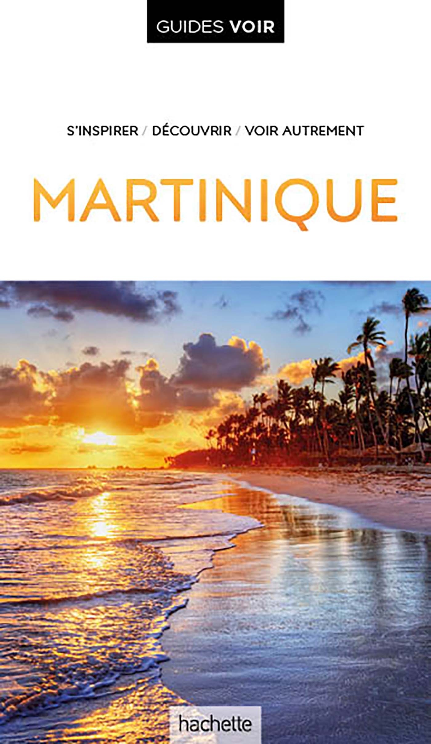 Guide Voir Martinique - ERICK ALEXANDERSON ROSAS - HACHETTE TOURI