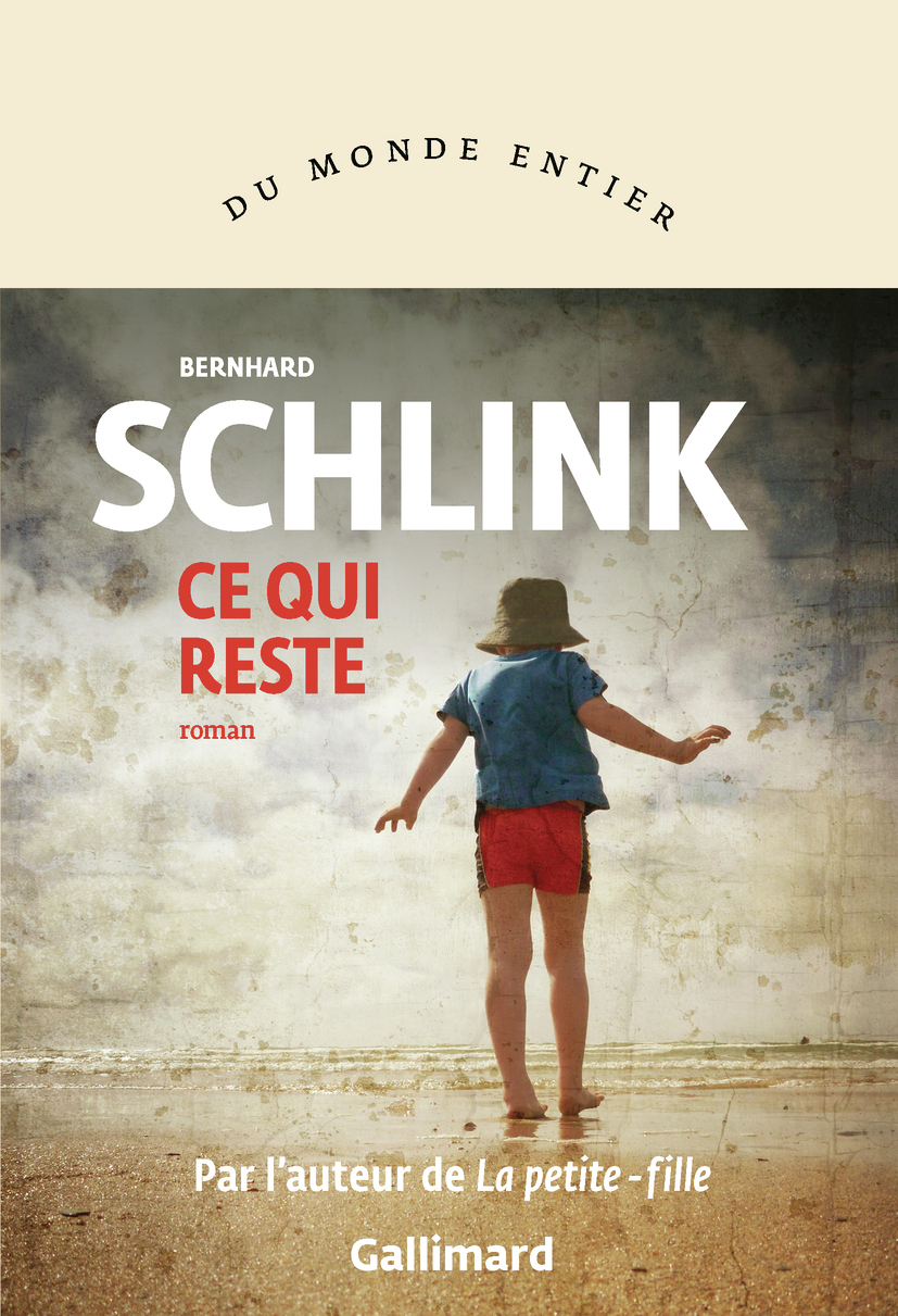 Ce qui reste - Bernhard Schlink - GALLIMARD