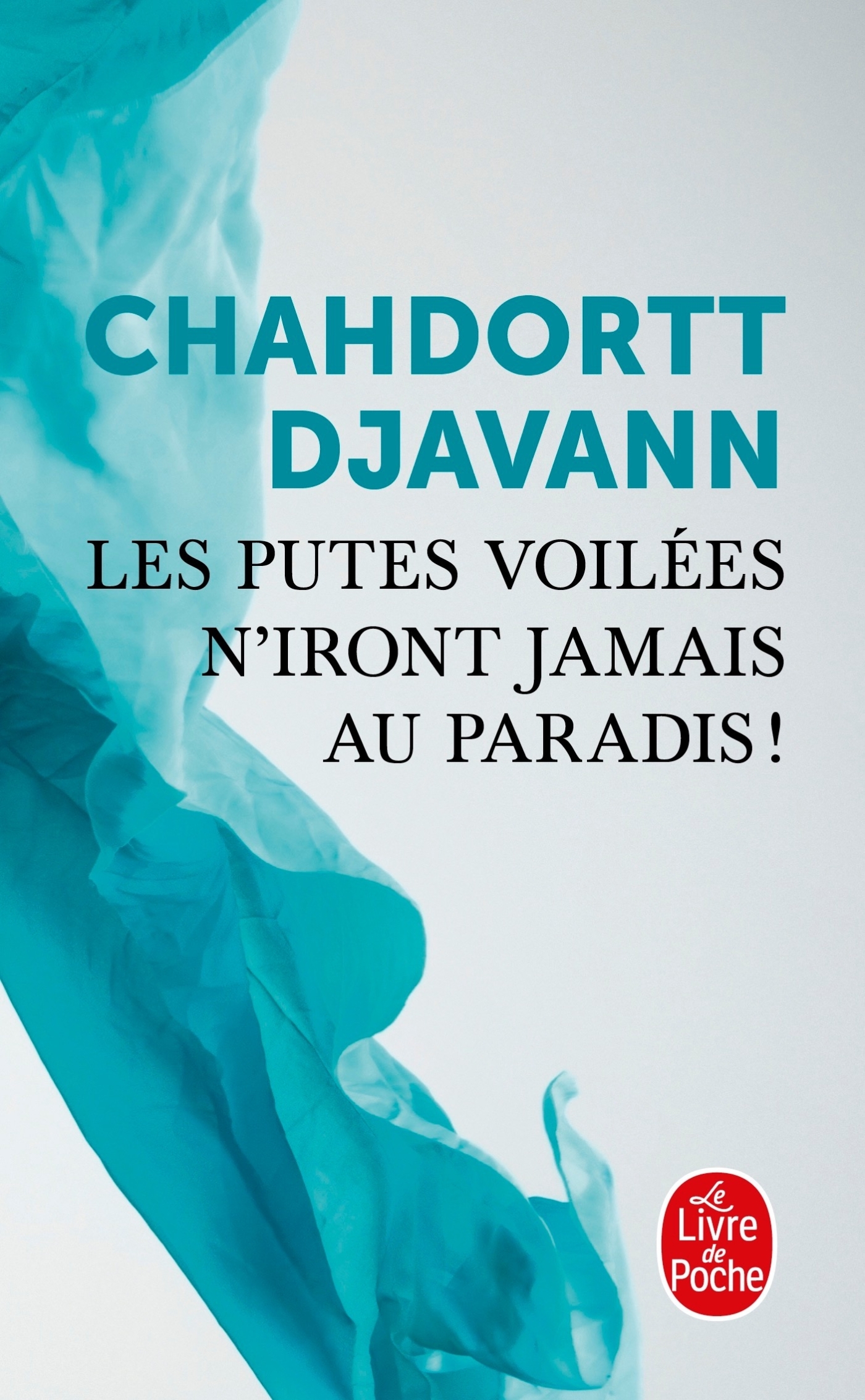 Les Putes voilées n'iront jamais au paradis - CHAHDORTT DJAVANN - LGF