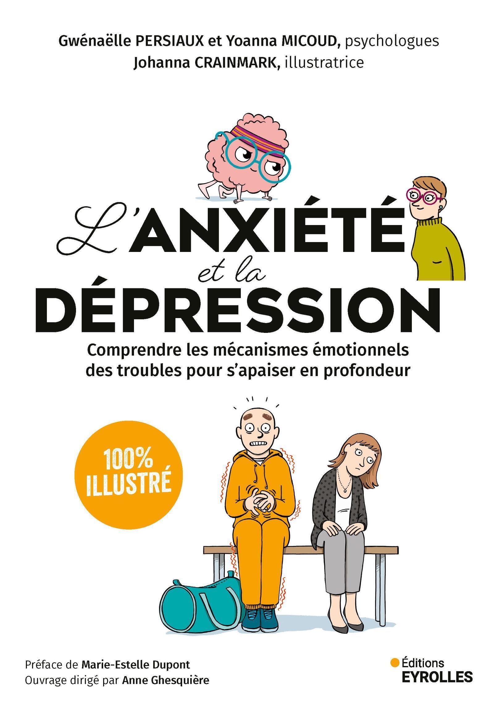 L'anxiété et la dépression - 100 % illustré - Gwénaëlle Persiaux, Yoanna Micoud - EYROLLES