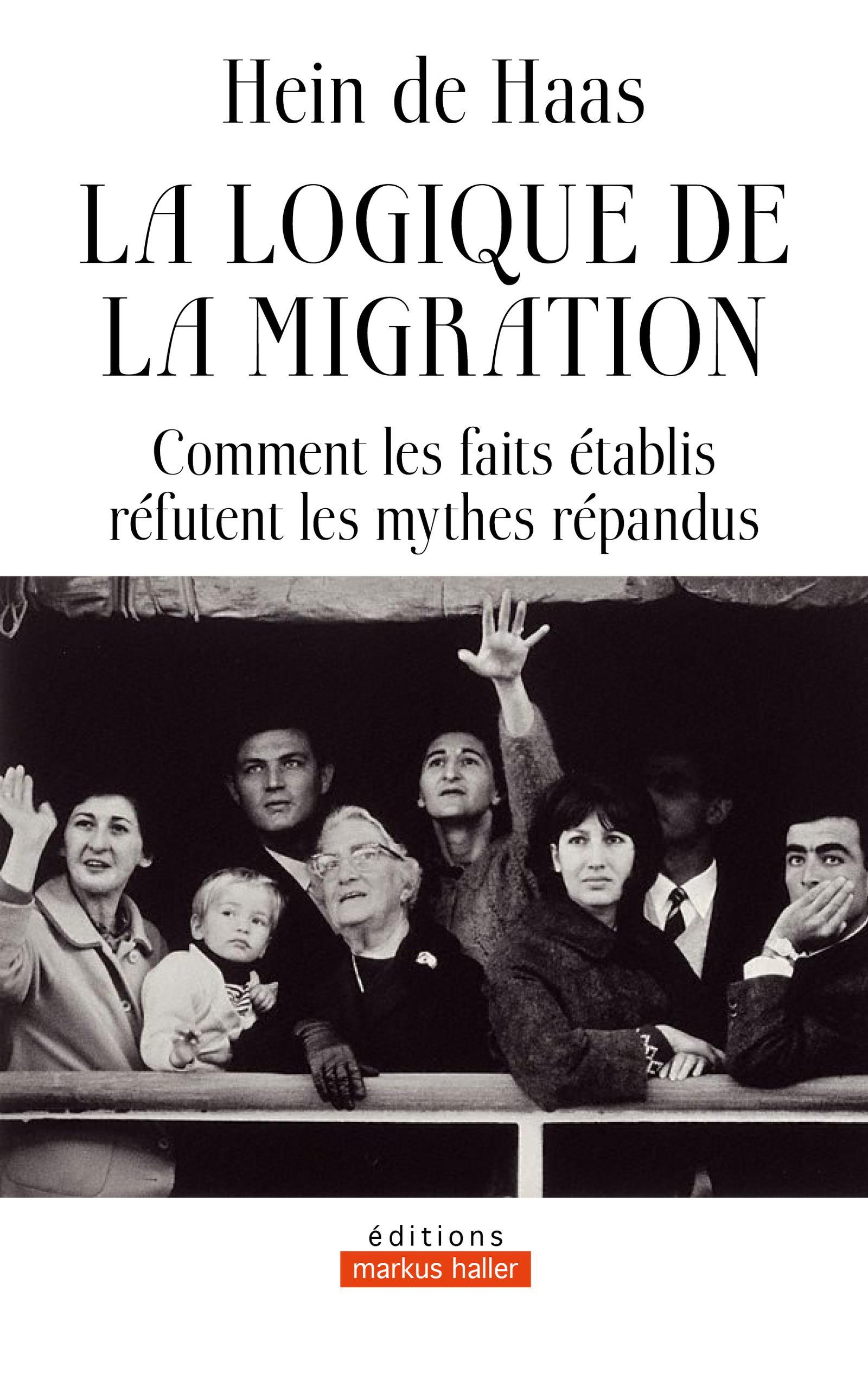 La logique de la migration - Hein De Haas - MARKUS HALLER