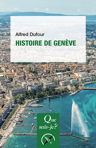 Histoire de Genève - Alfred Dufour - QUE SAIS JE
