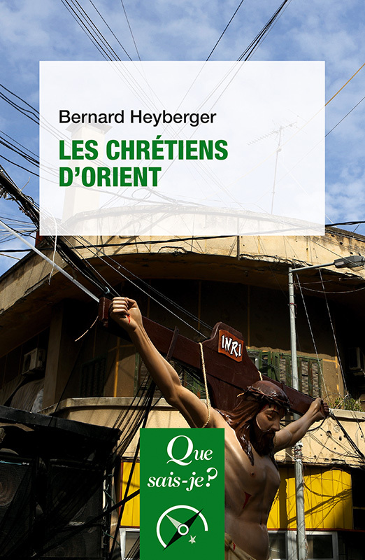 Les chrétiens d'Orient - Bernard Heyberger - QUE SAIS JE