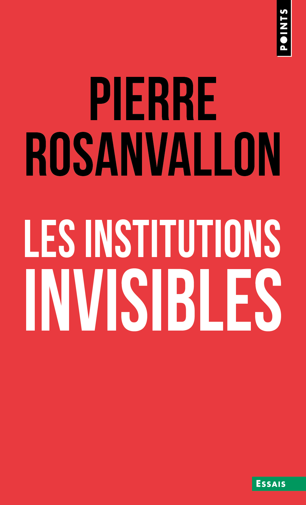 Les Institutions invisibles - Pierre Rosanvallon - POINTS