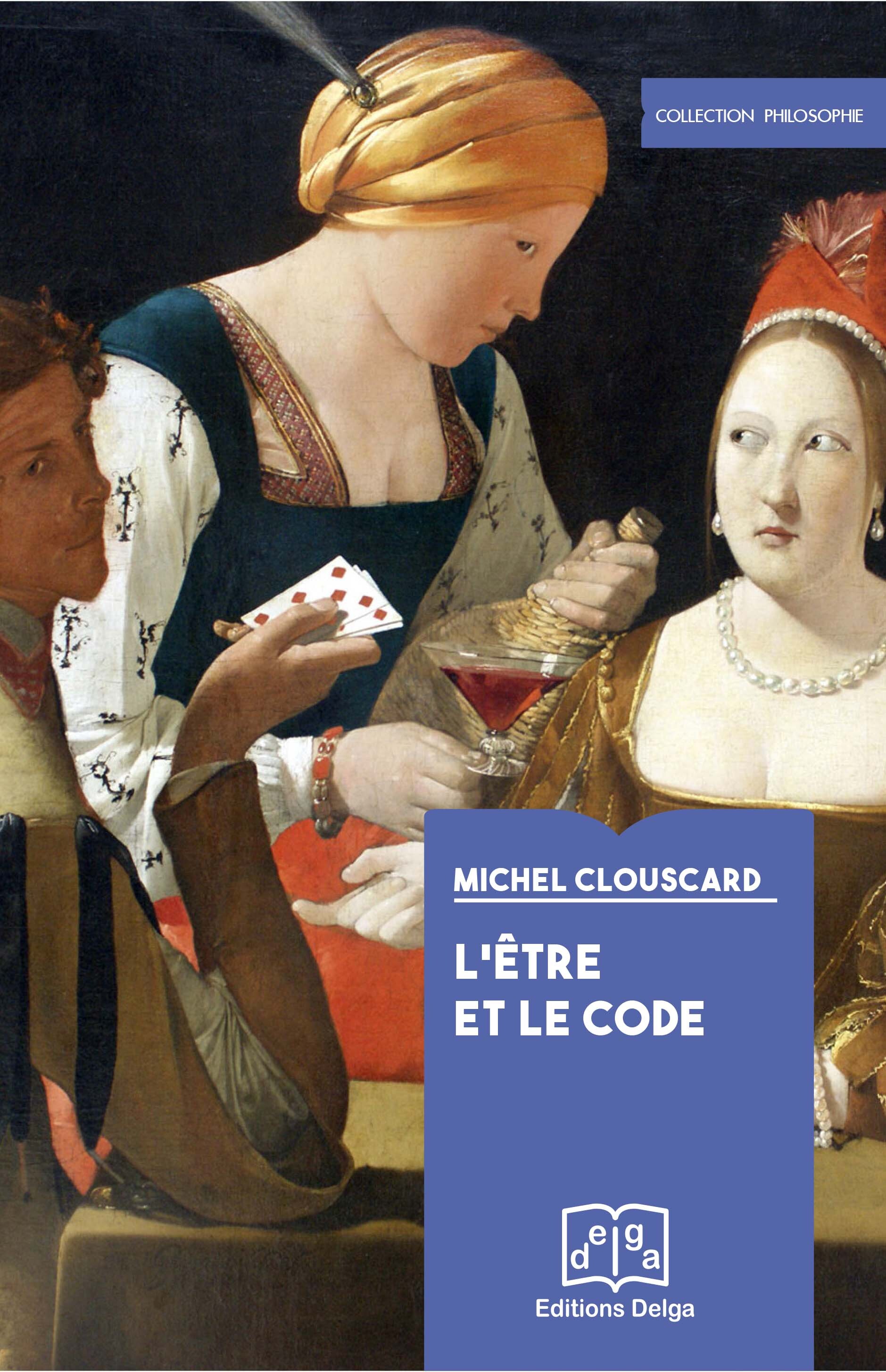 L'Etre et le Code. Le Procès de production d'un ensemble précapitaliste - Michel CLOUSCARD - DELGA