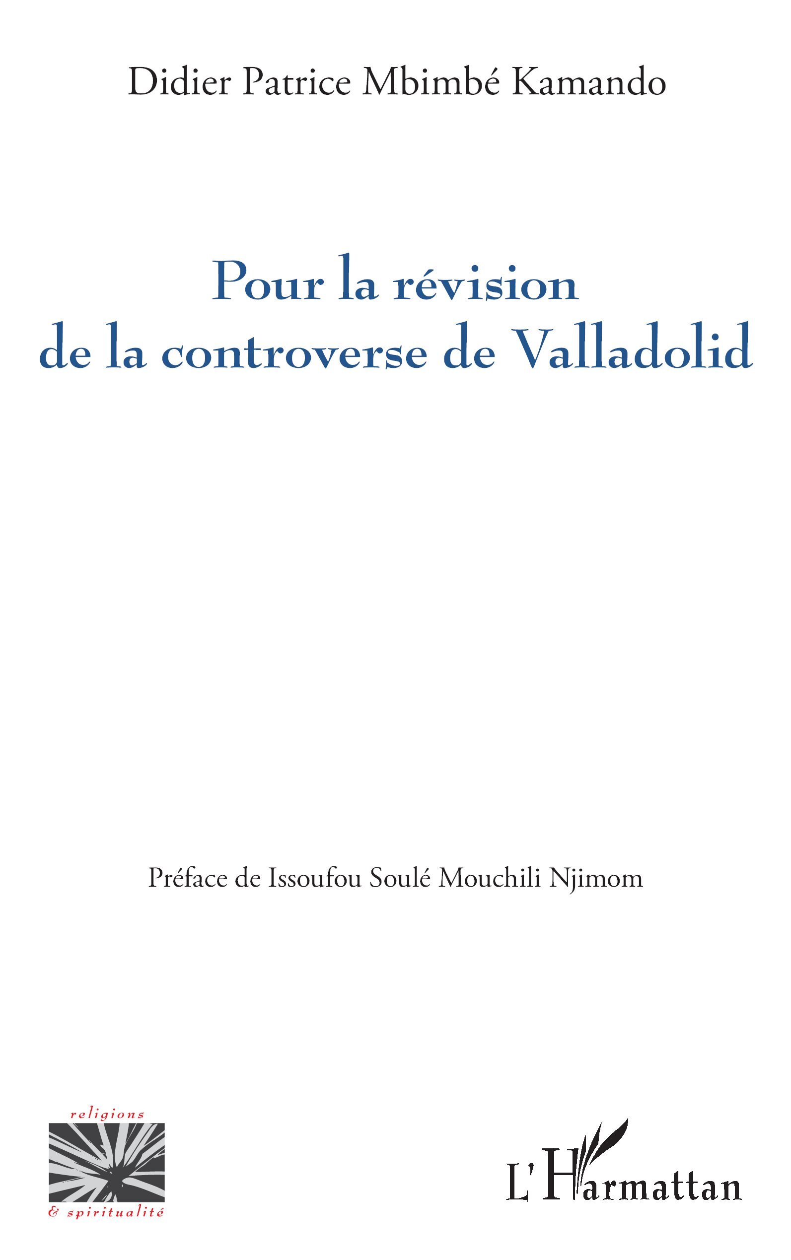 Pour la révision de la controverse de Valladolid - Issoufou Soulé Mouchili Njimom, Didier Patrice Mbimbé Kamando - L'HARMATTAN