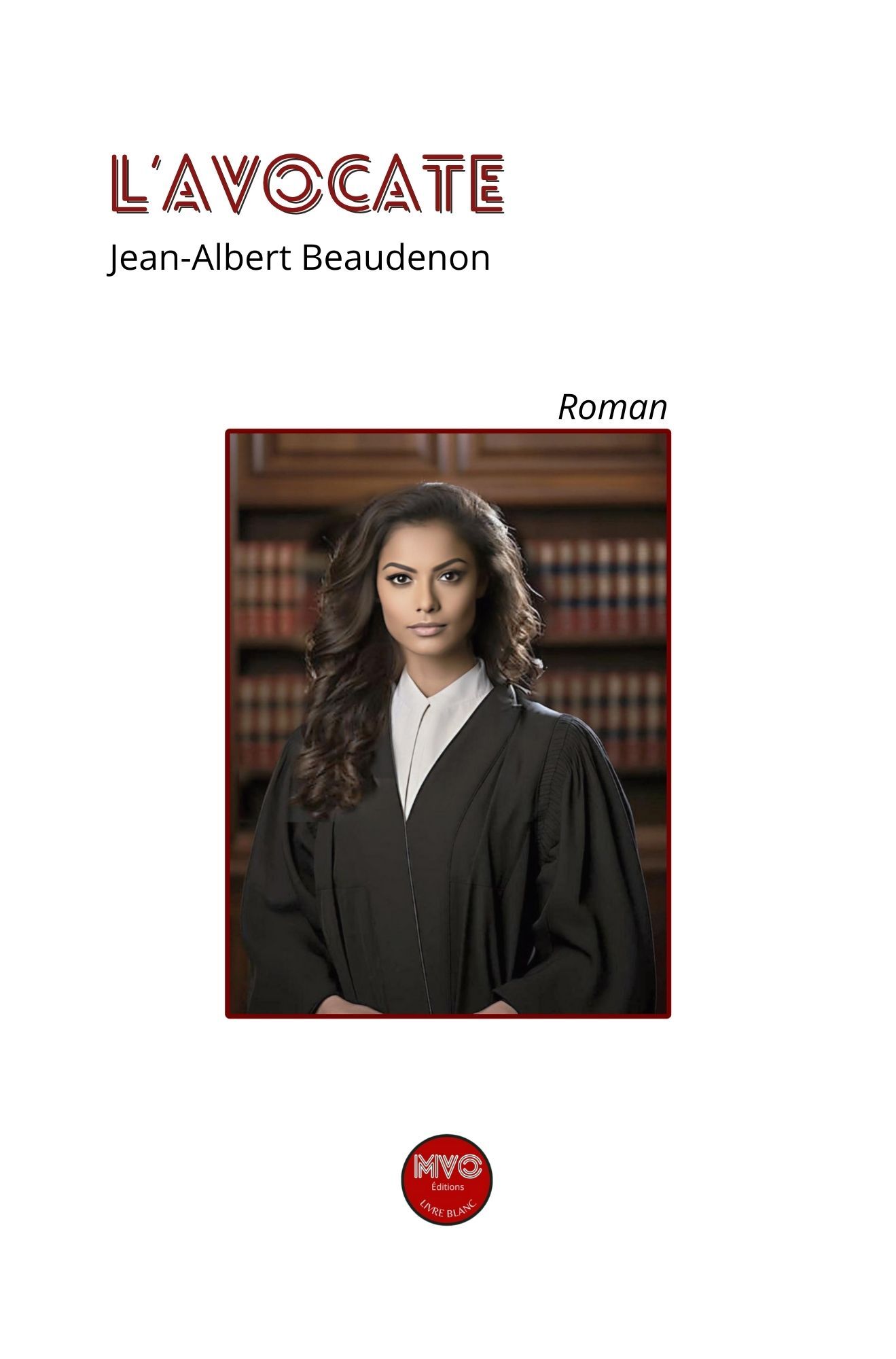 L'avocate - Jean-Albert Beaudenon - MVO EDITIONS
