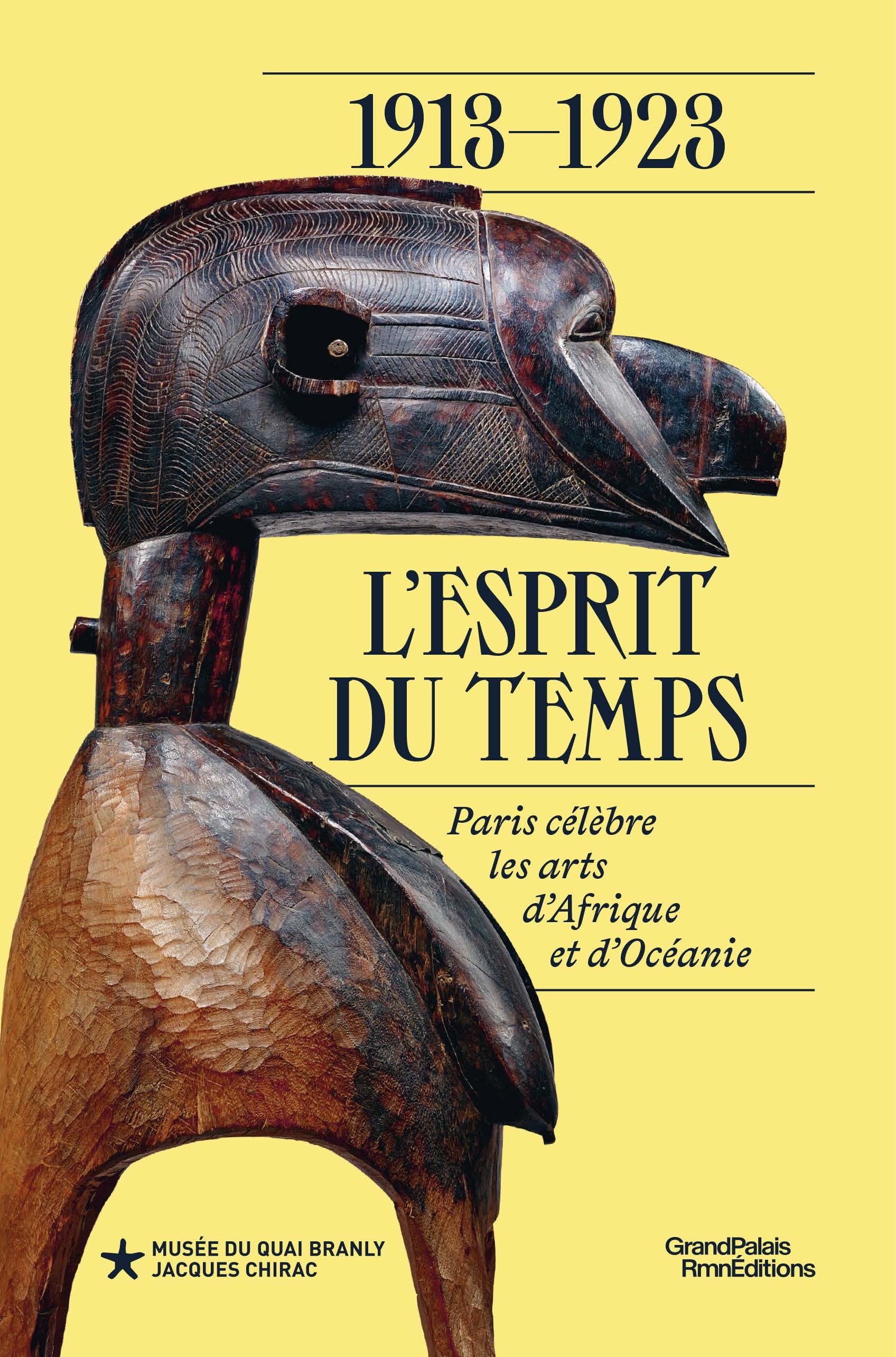 1913-1923 : l'esprit du temps. Paris célèbre les arts d'Afrique et d'Océanie - Hélène JOUBERT, Bertrand Goy - RMN