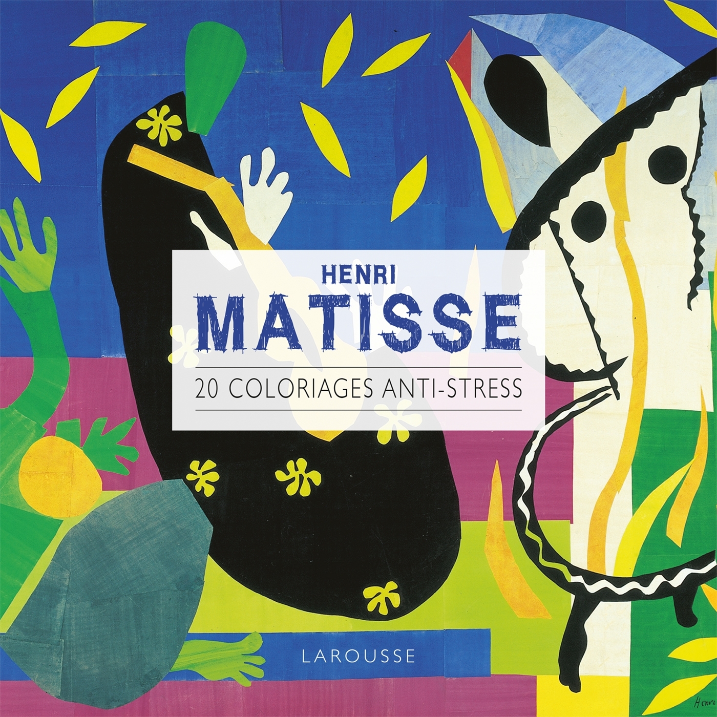 Henri Matisse - 20 coloriages - ERICK ALEXANDERSON ROSAS,   - LAROUSSE