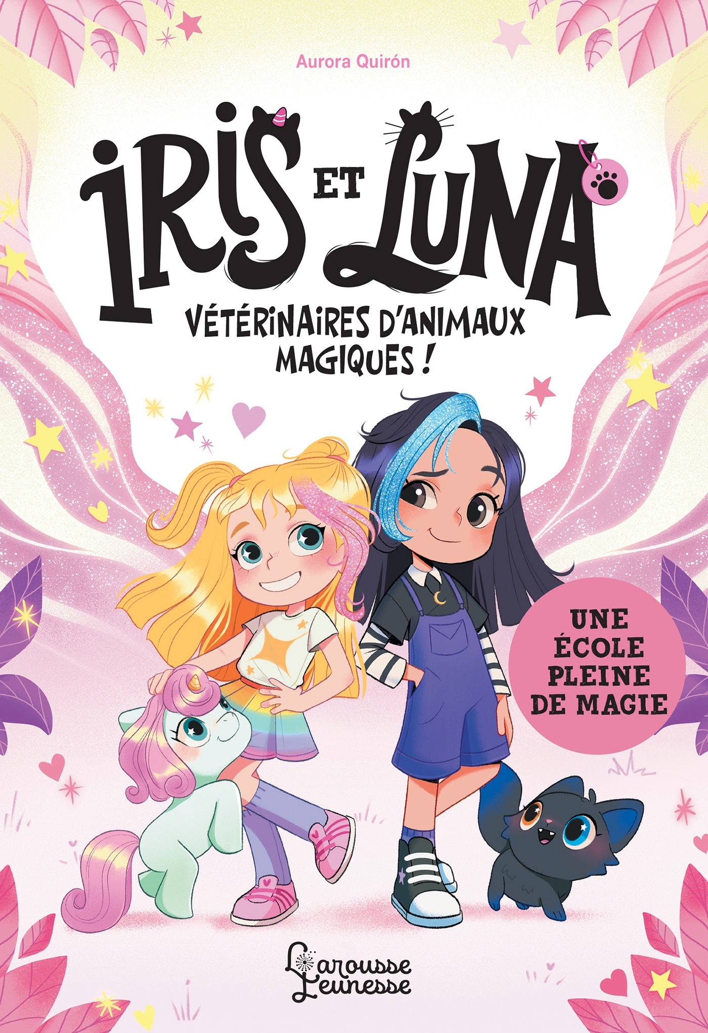Iris et Luna - Une école pleine de magie - Aurora Quiron - LAROUSSE