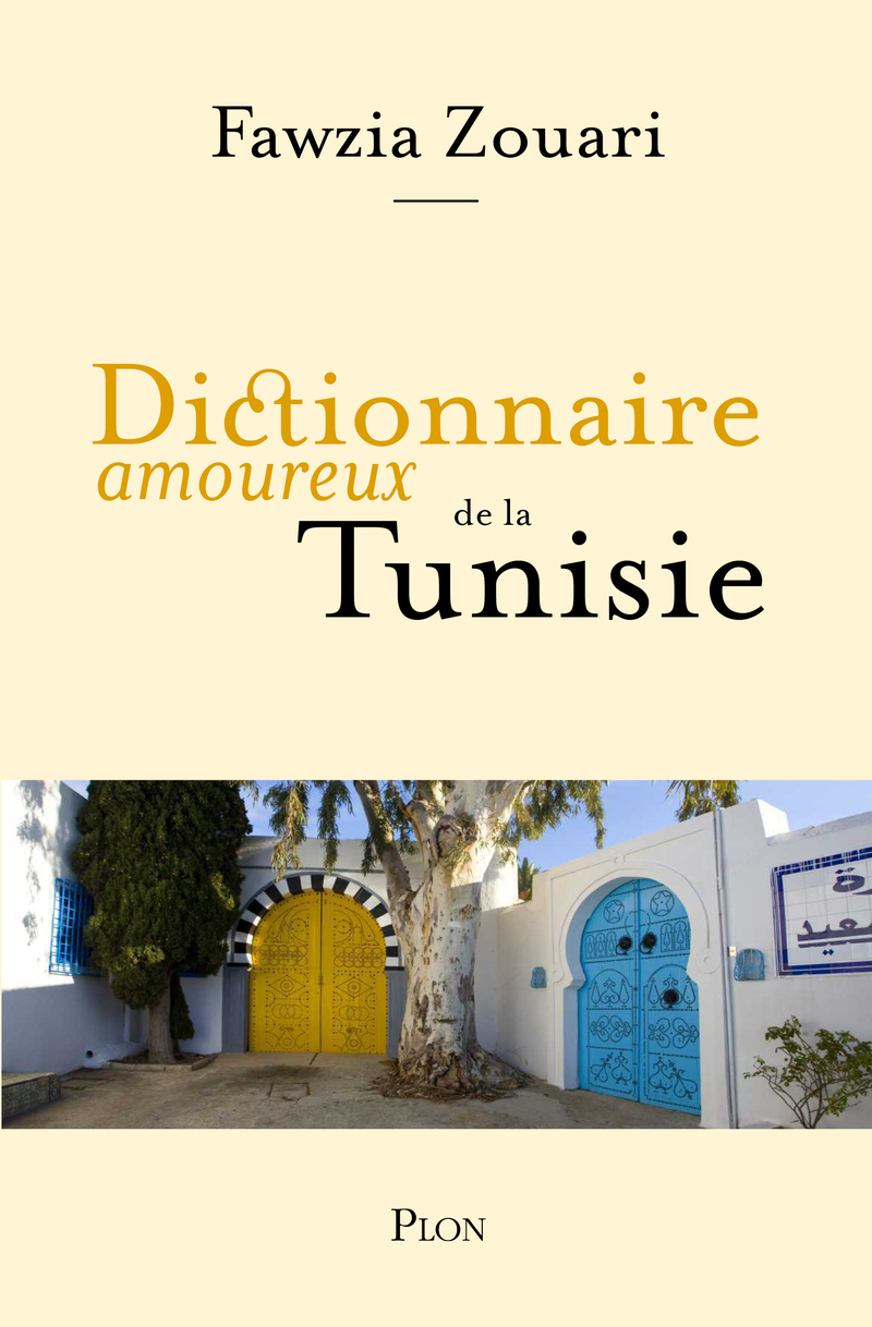 Dictionnaire amoureux de la Tunisie - Faouzia Zouari - PLON