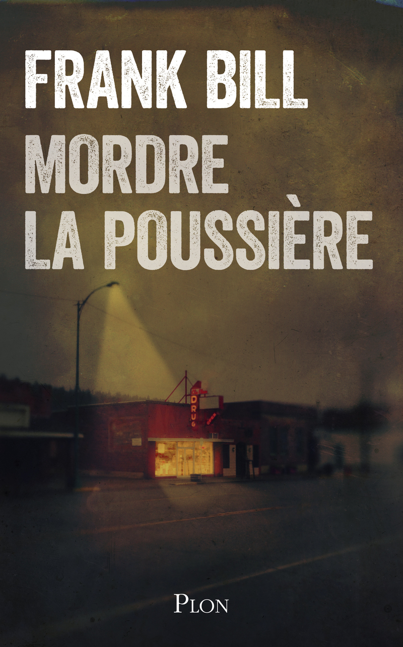 Mordre la poussière - Frank Bill - PLON