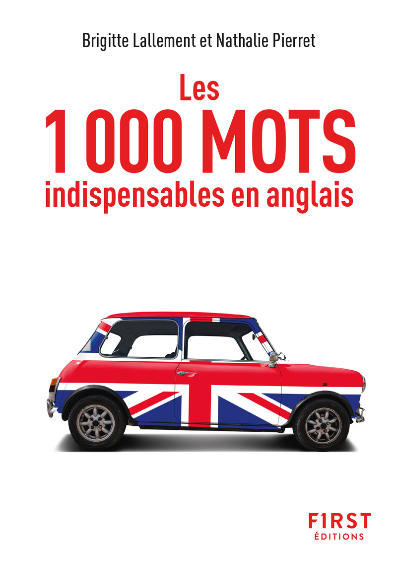 Le Petit livre des 1 000 mots indispensables en anglais - Brigitte Lallement - FIRST