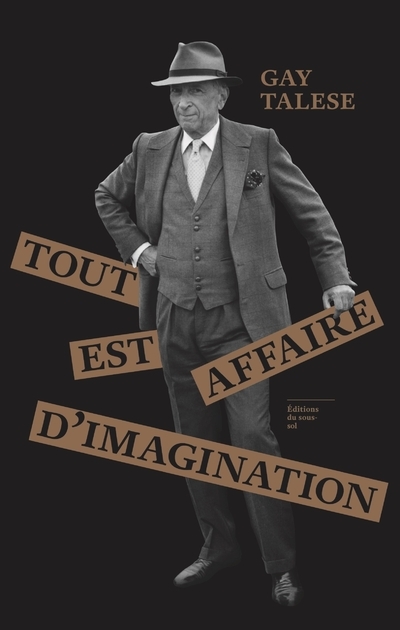 Tout est affaire d'imagination - Gay Talese - SOUS SOL