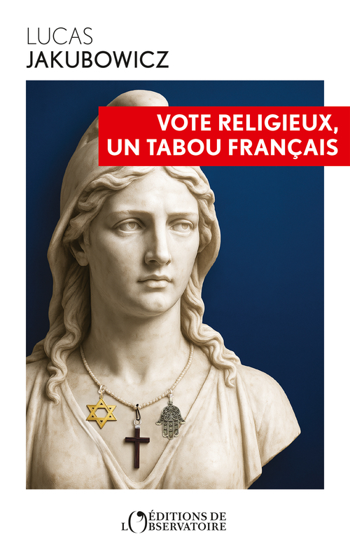 Vote religieux, un tabou français - Lucas JAKUBOWICZ - L'OBSERVATOIRE