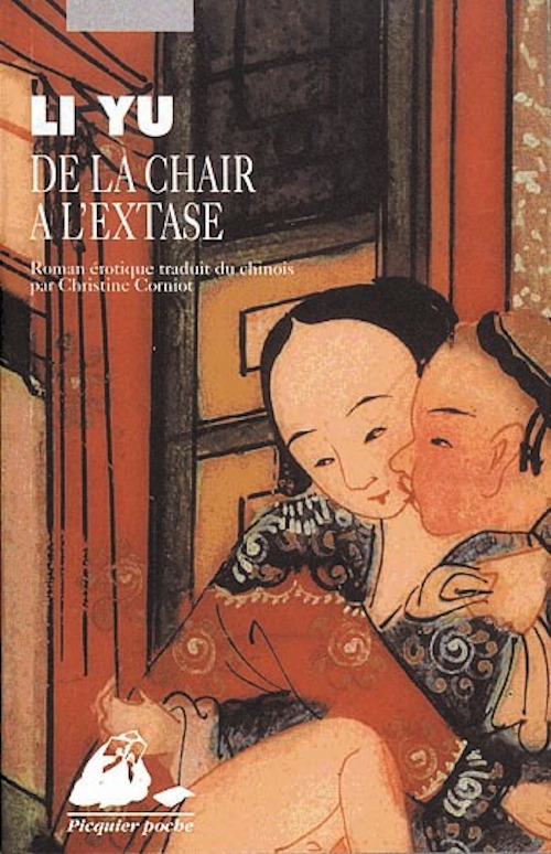 DE LA CHAIR A L'EXTASE -  LI YU - PICQUIER