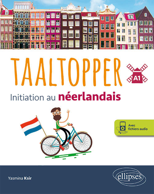 Taaltopper. Initiation au néerlandais. A1 (avec fichiers audio) - Yasmina Ksir - ELLIPSES