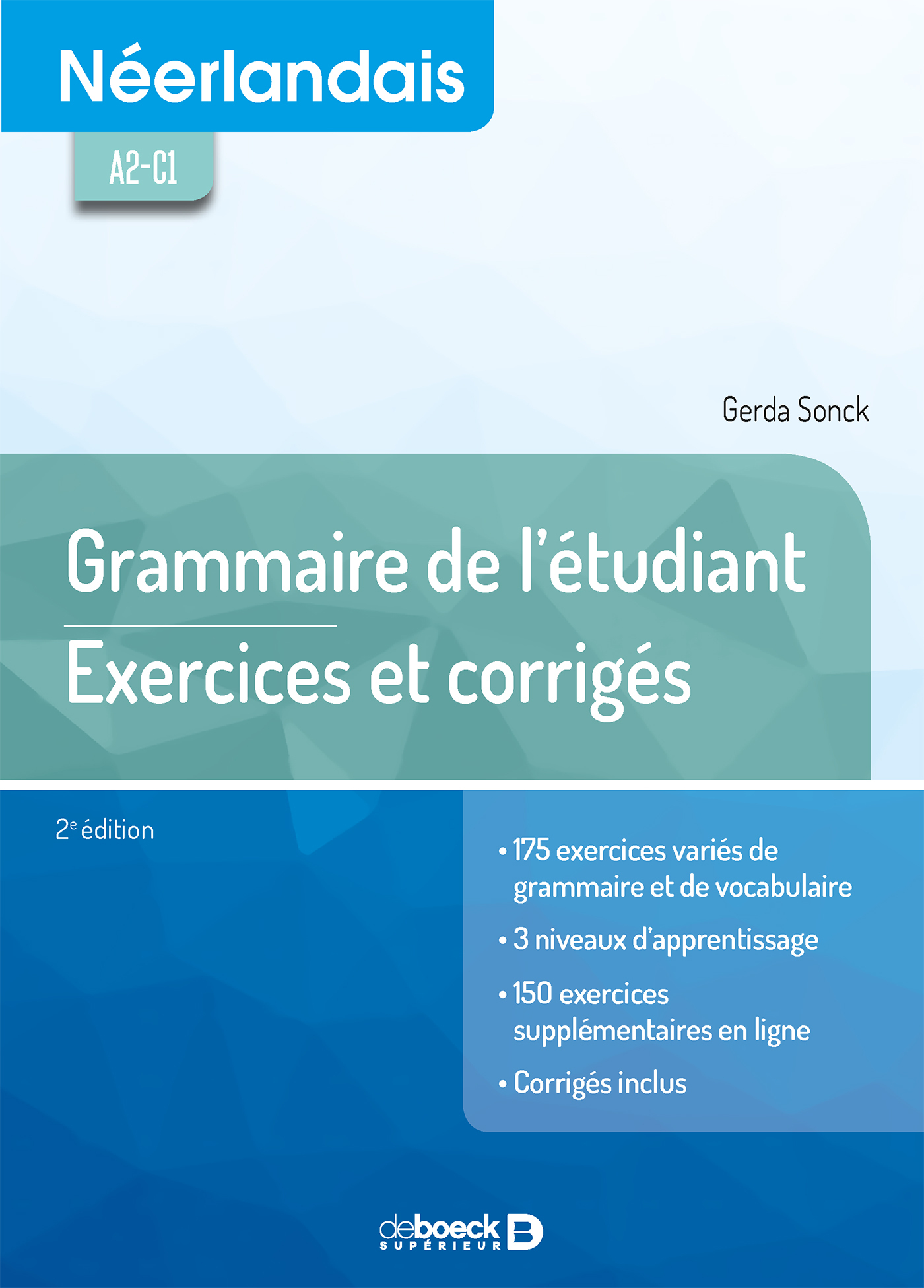 Néerlandais - Grammaire de l'étudiant: exercices et corrigés - Gerda Sonck - DE BOECK SUP