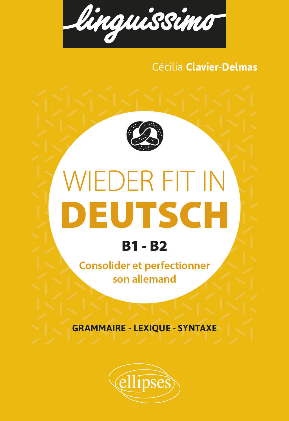 Wieder fit in Deutsch - Consolider et perfectionner son allemand - B1-B2 - Cécilia Clavier-Delmas, Jean Max Thomson - ELLIPSES