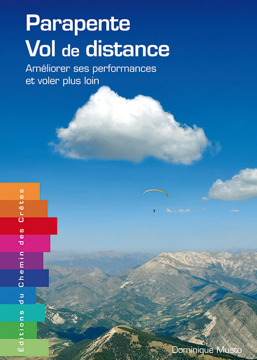 Parapente, vol de distance - améliorer ses performances et voler plus loin - Dominique Musto - CHEMIN CRETES