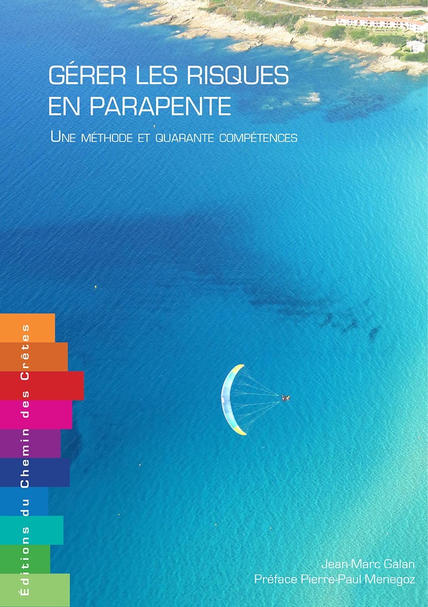 GERER LES RISQUES EN PARAPENTE UNE METHODE ET QUARANTE COMPETENCES -  JEAN-MARC GALAN - CHEMIN CRETES
