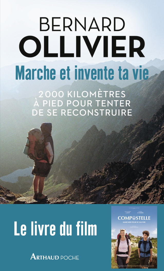 Marche et invente ta vie - Bernard Ollivier - ARTHAUD