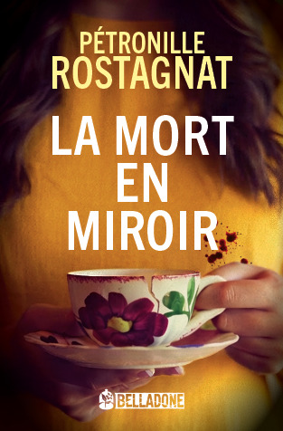 La mort en miroir - Pétronille Rostagnat - EDIT BELLADONE