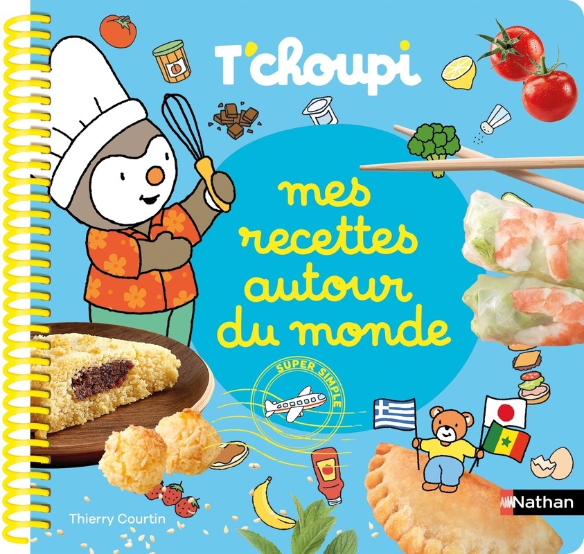 Mes recettes autour du monde T'choupi -  - NATHAN