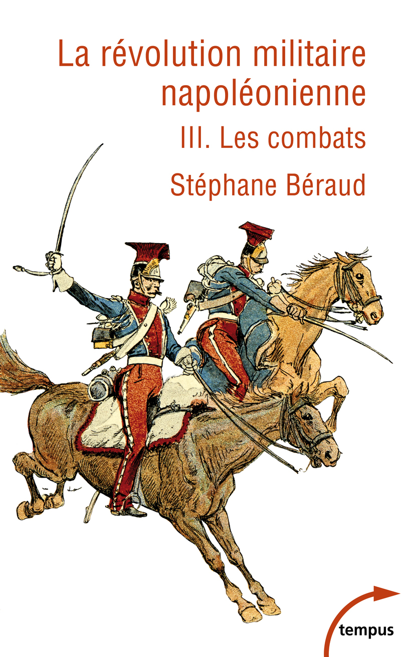 La Révolution militaire napoléonienne - Tome 3 - Les combats - Stéphane Béraud - TEMPUS PERRIN