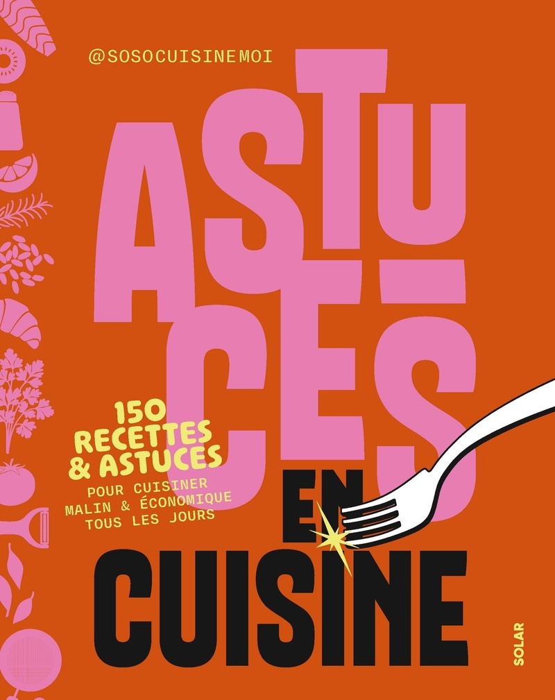 Astuces en cuisine - Soroush Allahyar Tafreschi,  Soso cuisine moi - SOLAR