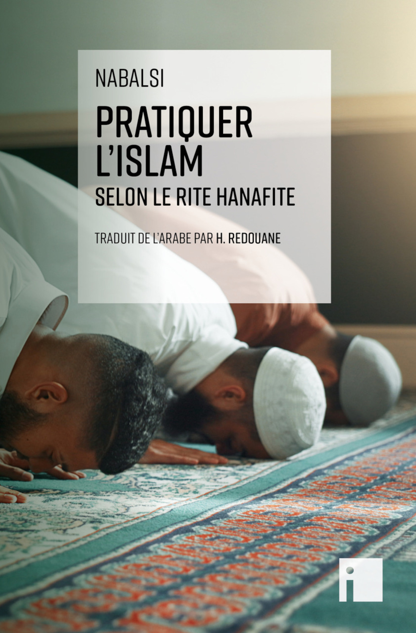 Pratiquer l'islam selon le rite hanafite -  Nabalsi - I LITTERATURE