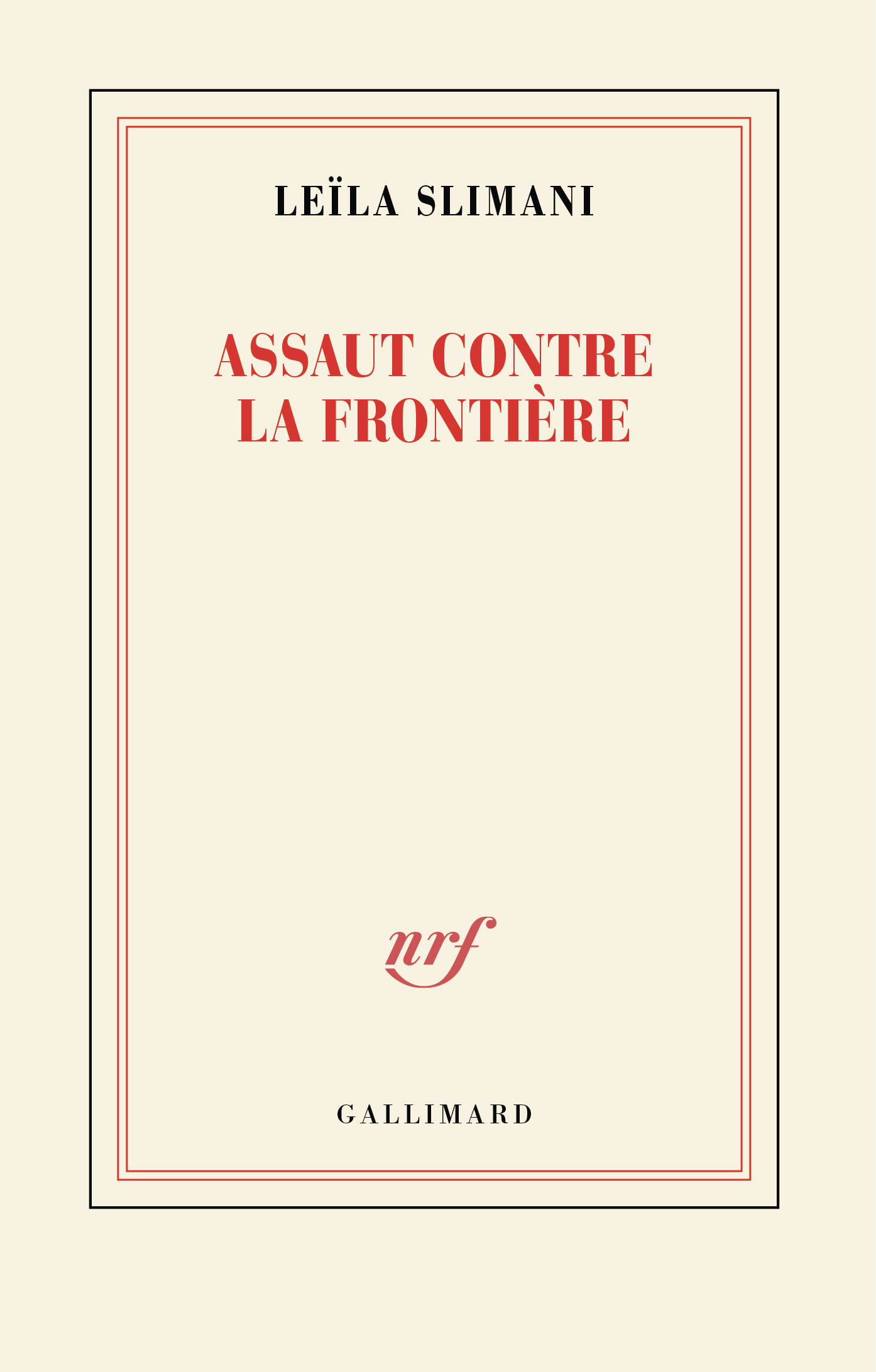Assaut contre la frontière - Leïla Slimani - GALLIMARD