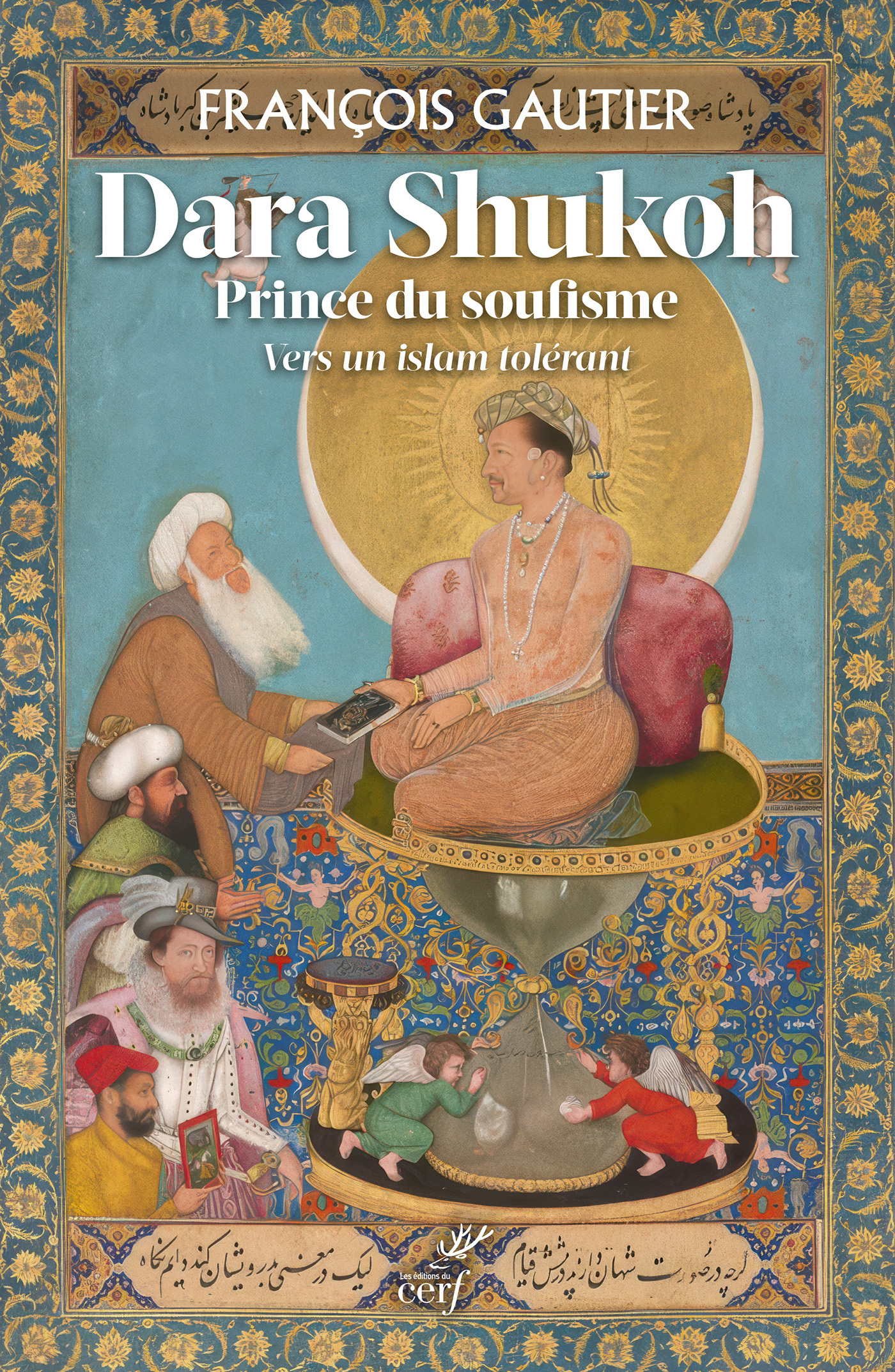 Dara Shukoh, prince du soufisme - François Gautier - CERF
