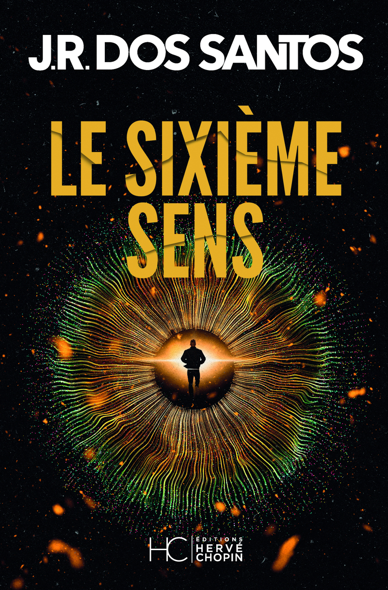 Le sixième sens - José Rodrigues Dos Santos - HERVE CHOPIN ED