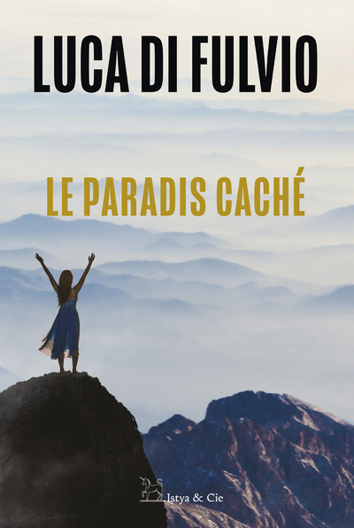Le paradis caché - Luca Di Fulvio - ISTYA CIE
