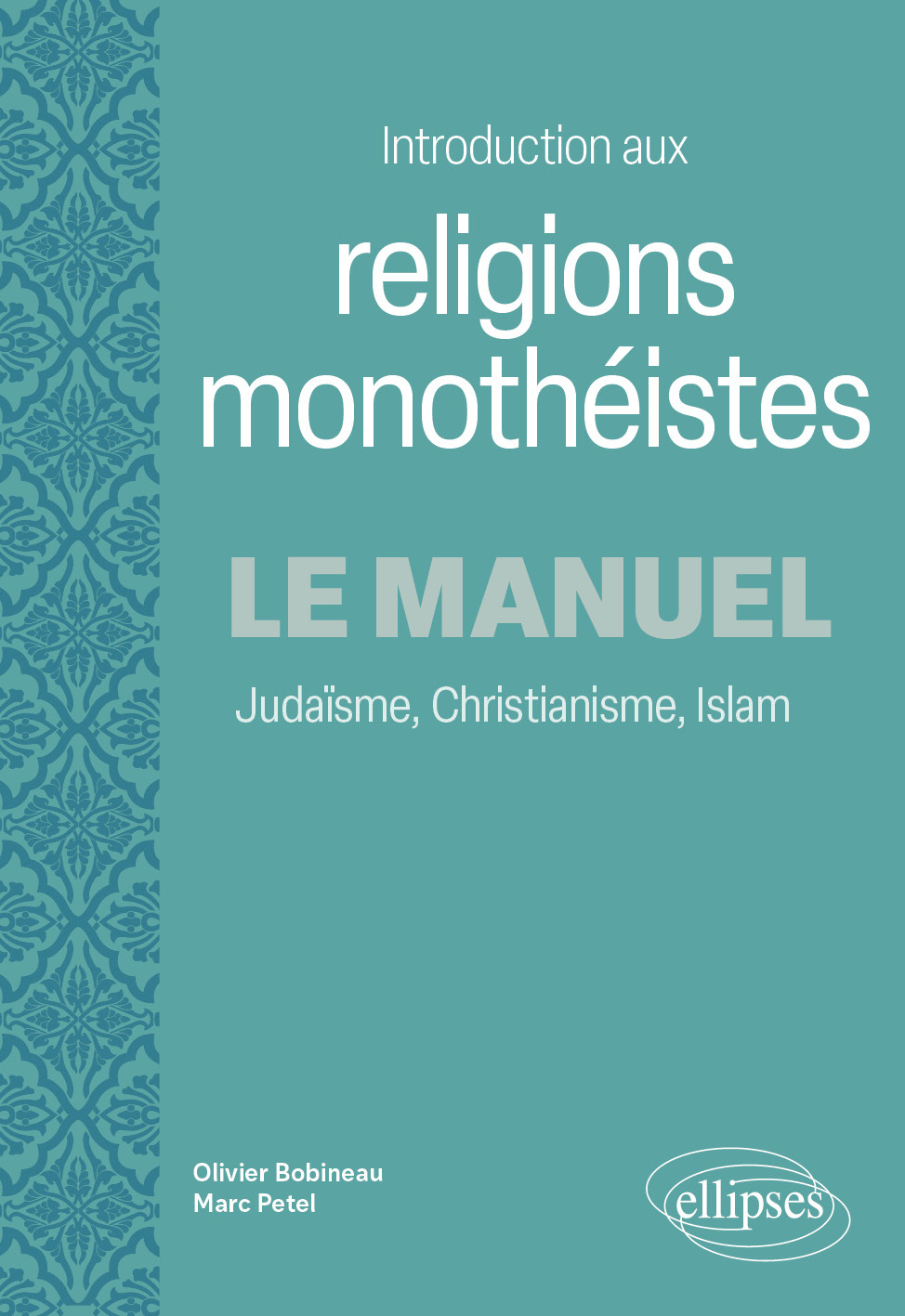 Introduction aux religions monothéistes. Le manuel - Olivier Bobineau, Marc PETEL - ELLIPSES