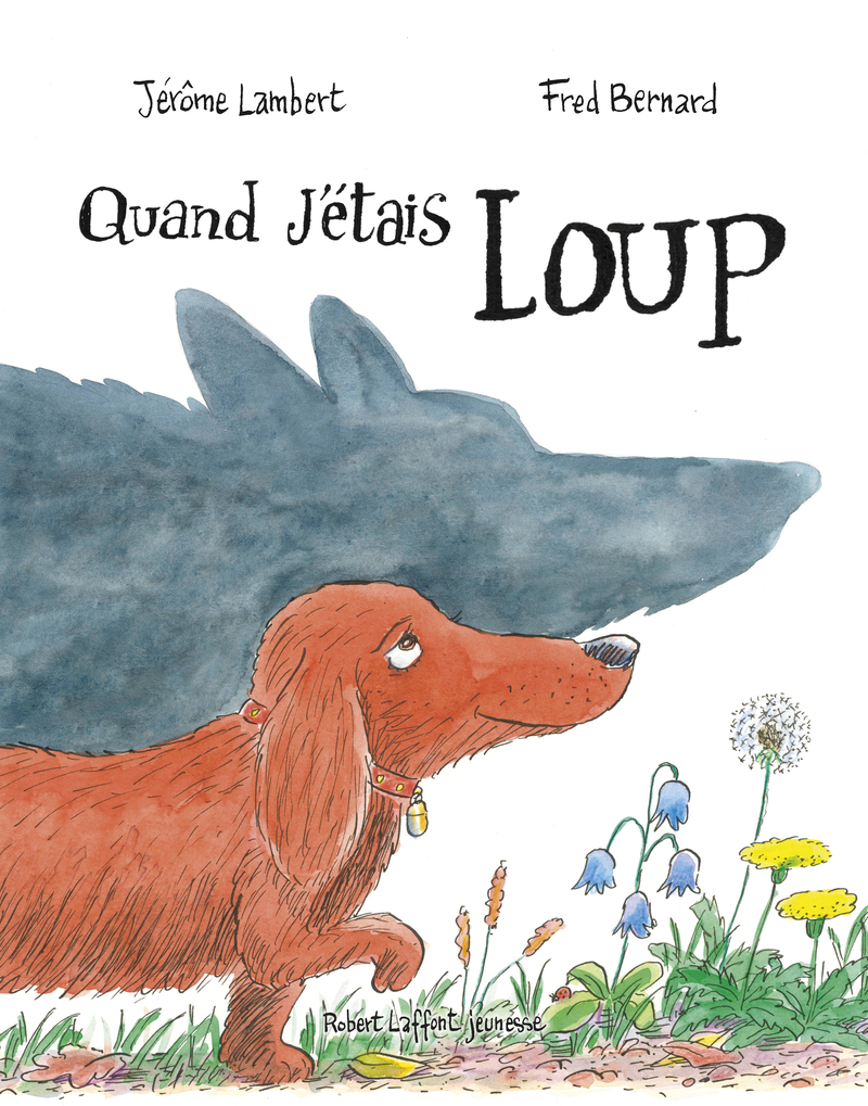 Quand j'étais loup - Jérôme Lambert - ROBERT LAFFONT