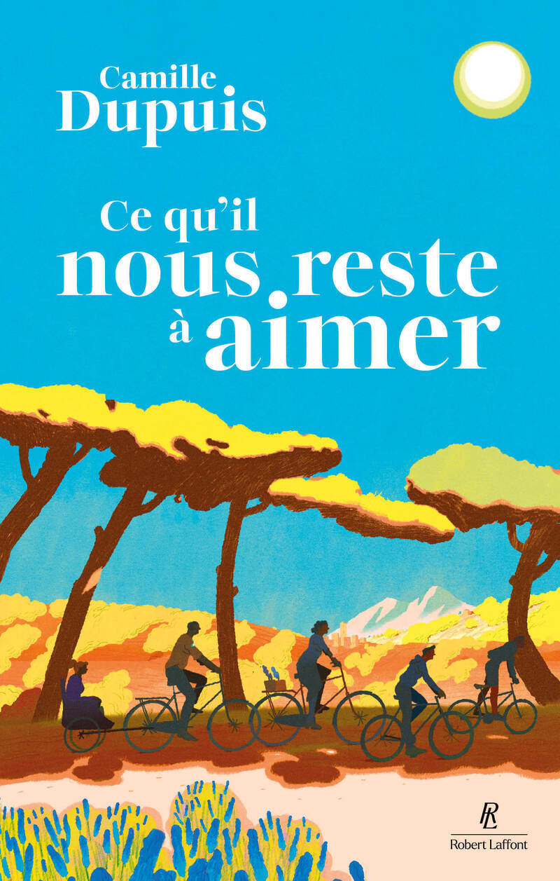 Ce qu'il nous reste à aimer - Camille Dupuis - ROBERT LAFFONT