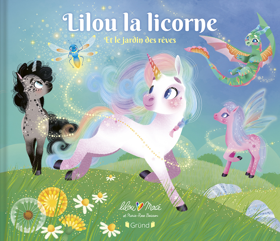 Lilou la licorne et le jardin des rêves - Lilou Macé - GRUND