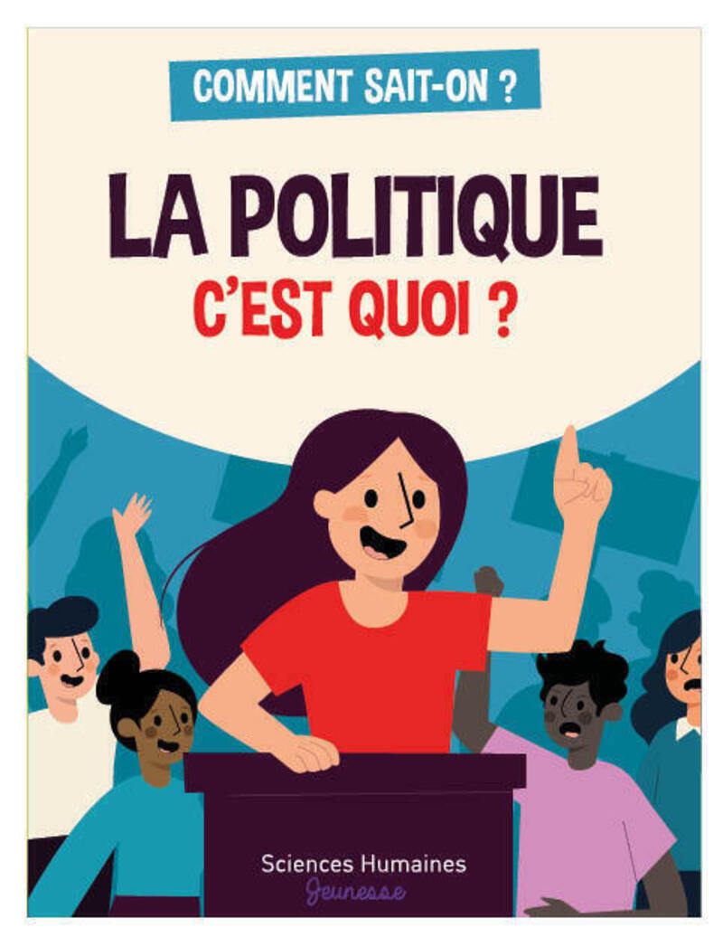 La politique, c'est quoi ? - Lucie Le Moine - SCIENCES HUMAIN