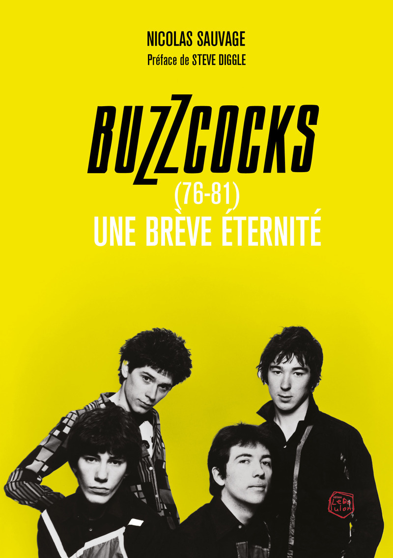 Buzzcocks 1976-1981 - Une brève éternité - Nicolas Sauvage, Steve Diggle, Matthieu Grunfeld - LE BOULON