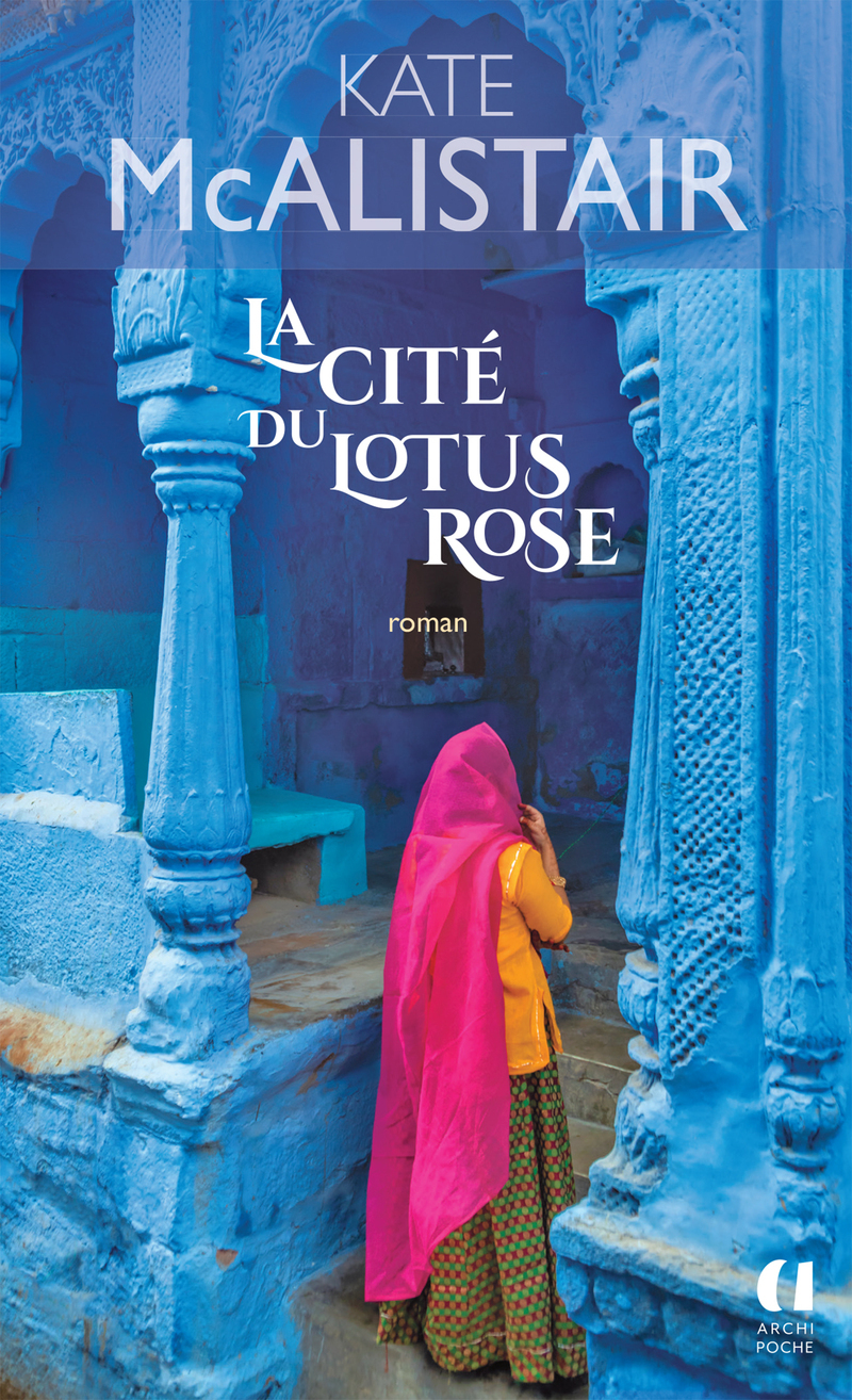 La cité du lotus rose - Kate McAlistair - ARCHIPOCHE