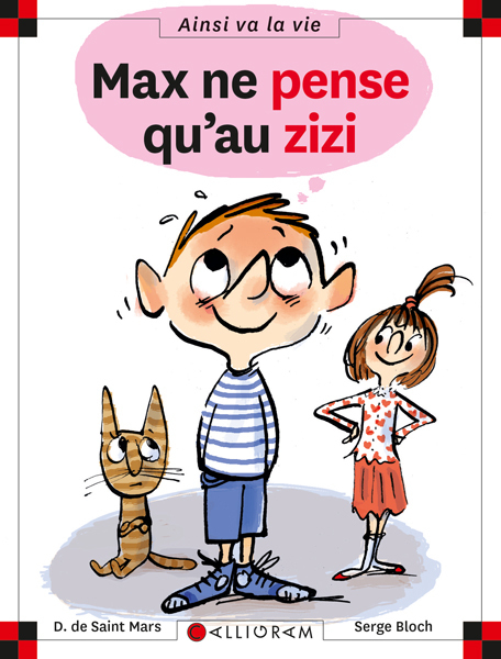 Max ne pense qu'au zizi - Dominique Saint Mars (De), Dominique de Saint-Mars, Serge Bloch - CALLIGRAM