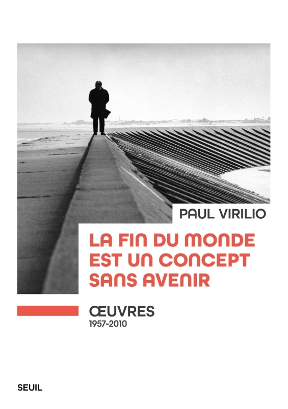 La fin du monde est un concept sans avenir - Paul Virilio - SEUIL