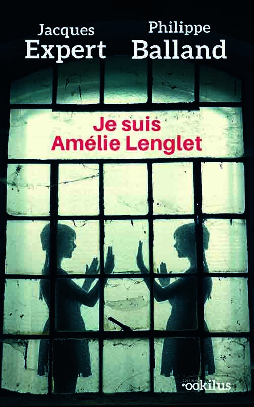 Je suis Amélie Lenglet - Jacques Expert, Philippe Balland - OOKILUS