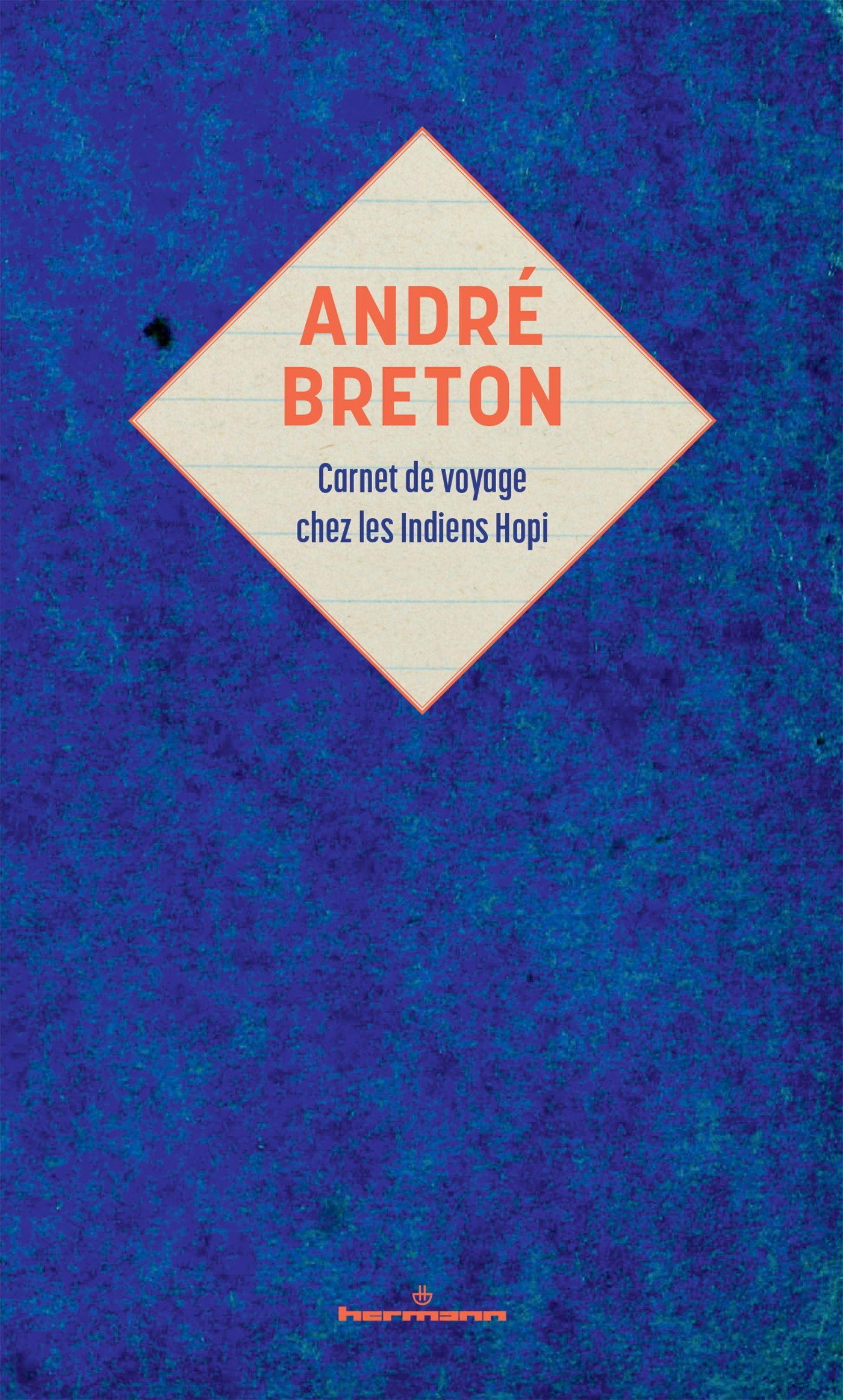 André Breton : carnet de voyage chez les Indiens Hopi - André Breton, Fabrice Flahutez, Marie Mauzé - HERMANN