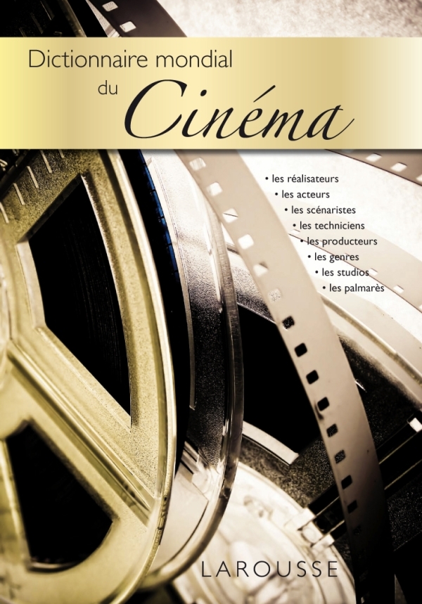 Dictionnaire mondial du cinéma - ERICK ALEXANDERSON ROSAS - LAROUSSE