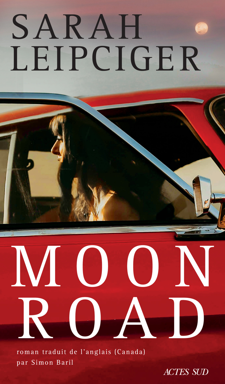 Moon Road - Sarah Leipciger - ACTES SUD