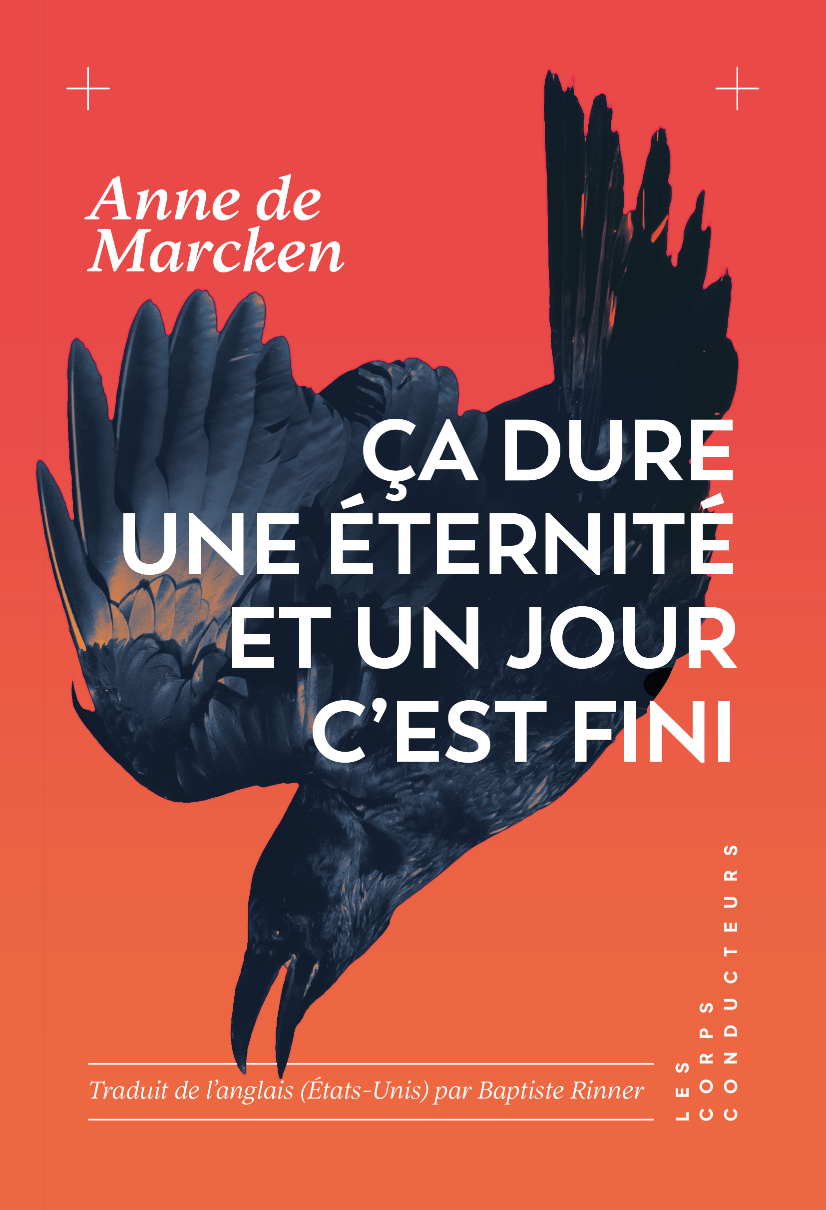Ça dure une éternité et un jour c'est fini - Anne De Marcken - CORPS CONDUCTEU